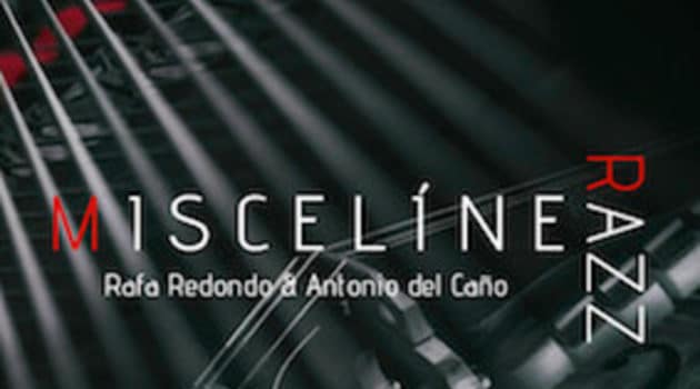 Miscelínea – Rafa Redondo & Antonio del Caño – RAZZ