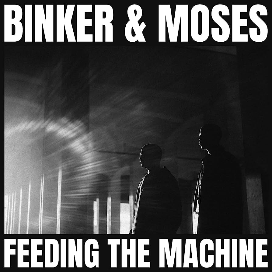 Binker and Moses – Feeding the machine