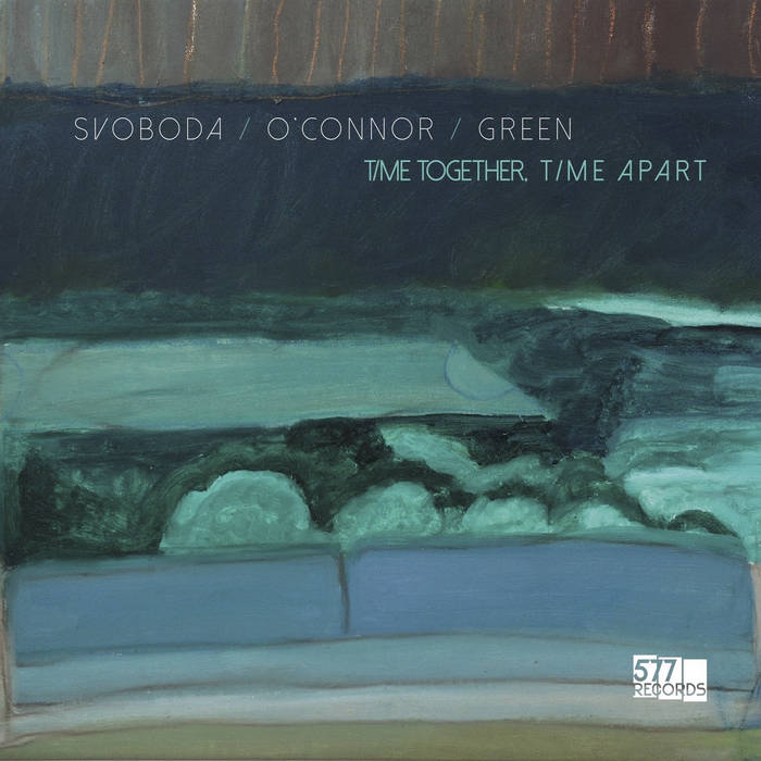 Helen Svoboda, Joe O’Connor y Tim Green – Time Together, Time Apart