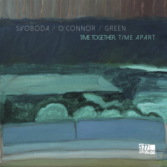 Helen Svoboda, Joe O’Connor y Tim Green – Time Together, Time Apart