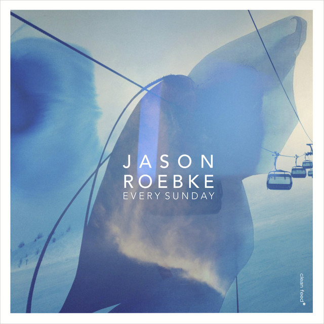 Jason Roebke – Every Sunday