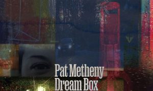 Pat Metheny Dream Box