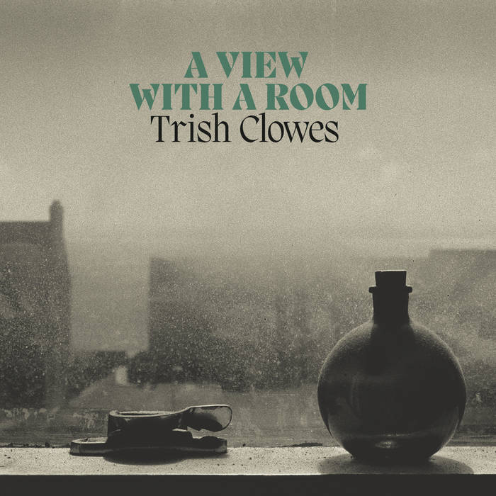 Trish Clowes – A view with a room